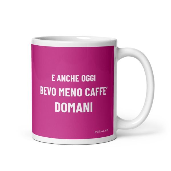 Tazza E anche oggi bevo meno caffè domani (Rosa)