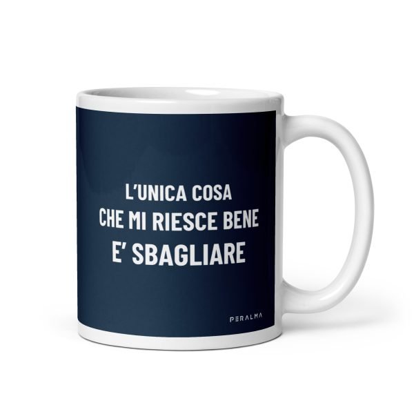 L'unica cosa che mie riesce bene è sbagliare tazza divertente