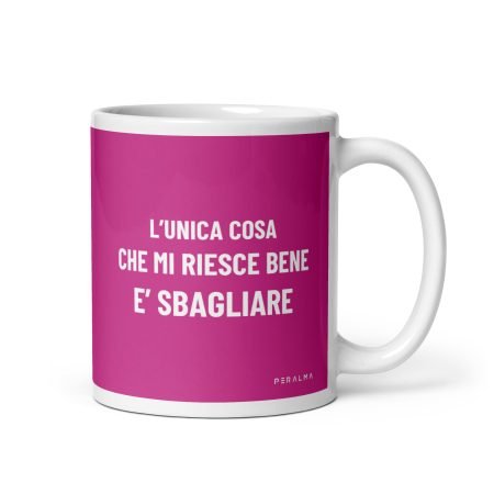 Tazza L’unica cosa che mi riesce bene è sbagliare.(Rosa)