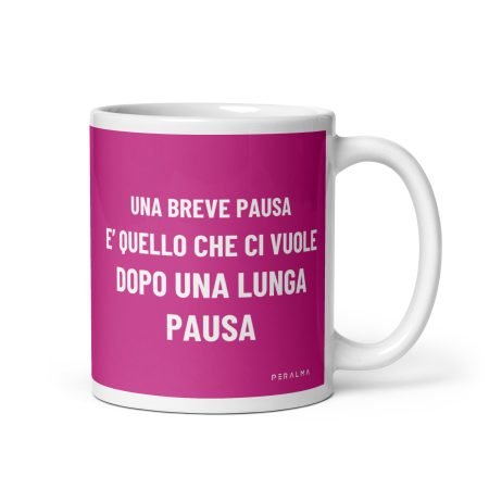 Tazza Una breve pausa è quello che ci vuole dopo una lunga pausa (Rosa)