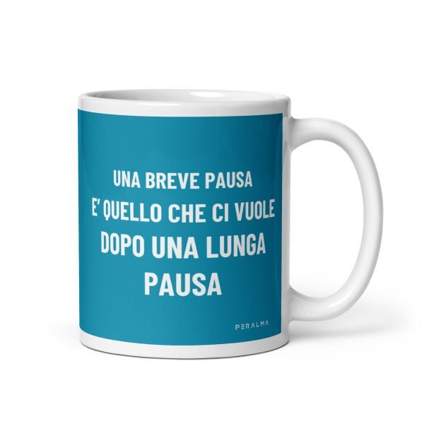 Tazza Una breve pausa è quello che ci vuole dopo una lunga pausa (Verde Turchese)